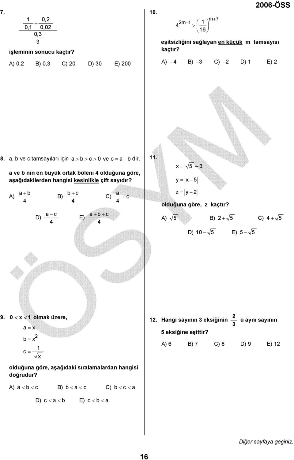 x = 5 y = x 5 A) a + b 4 D) a c 4 B) b + c 4 E) a + b + c 4 C) a c 4 + z = y olduğuna göre, z kaçtır? A) 5 B) + 5 C) 4+ 5 D) 10 5 E) 5 5 9.