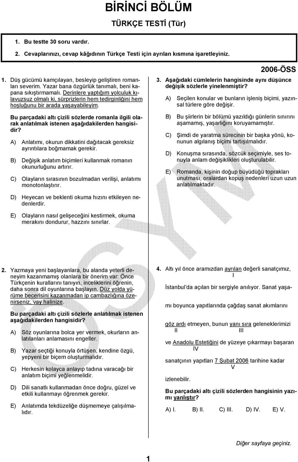 Bu parçadaki altı çizili sözlerde romanla ilgili olarak anlatılmak istenen aşağıdakilerden hangisidir? A) Anlatımı, okurun dikkatini dağıtacak gereksiz ayrıntılara boğmamak gerekir.