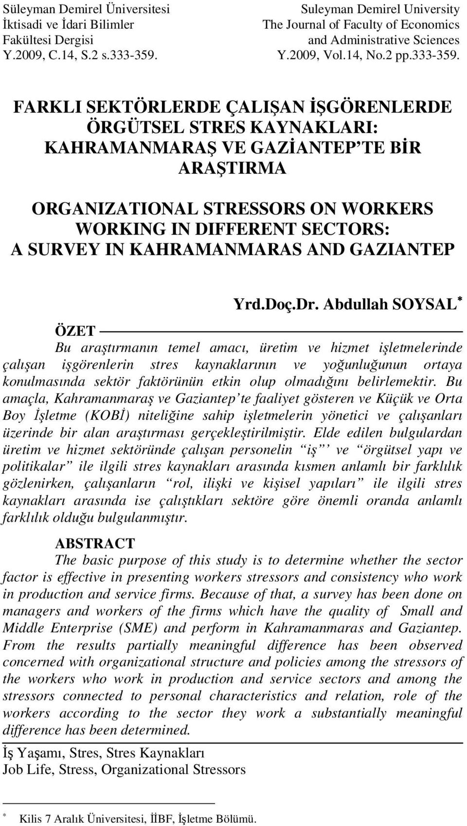 FARKLI SEKTÖRLERDE ÇALIŞAN İŞGÖRENLERDE ÖRGÜTSEL STRES KAYNAKLARI: KAHRAMANMARAŞ VE GAZİANTEP TE BİR ARAŞTIRMA ORGANIZATIONAL STRESSORS ON WORKERS WORKING IN DIFFERENT SECTORS: A SURVEY IN