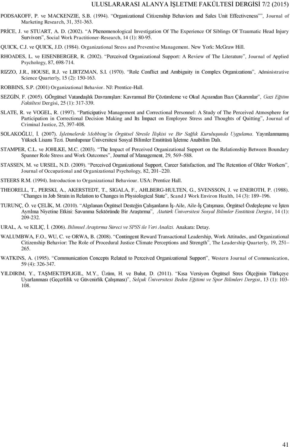 A Phenomenological Investigation Of The Experience Of Siblings Of Traumatic Head Injury Survivors, Social Work Practitioner-Research, 14 (1): 80-95. QUICK, C.J. ve QUICK, J.D. (1984).