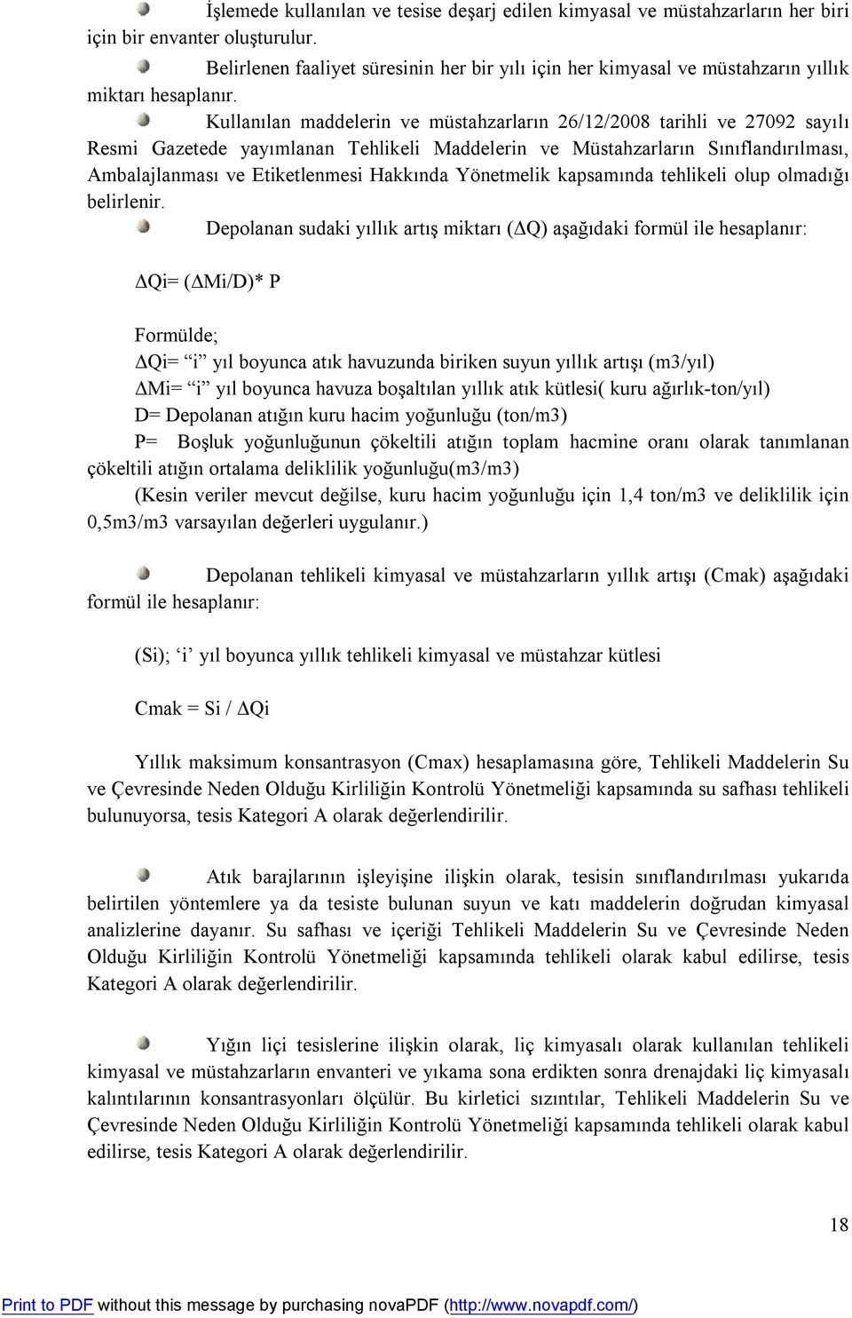 Kullanılan maddelerin ve müstahzarların 26/12/2008 tarihli ve 27092 sayılı Resmi Gazetede yayımlanan Tehlikeli Maddelerin ve Müstahzarların Sınıflandırılması, Ambalajlanması ve Etiketlenmesi Hakkında