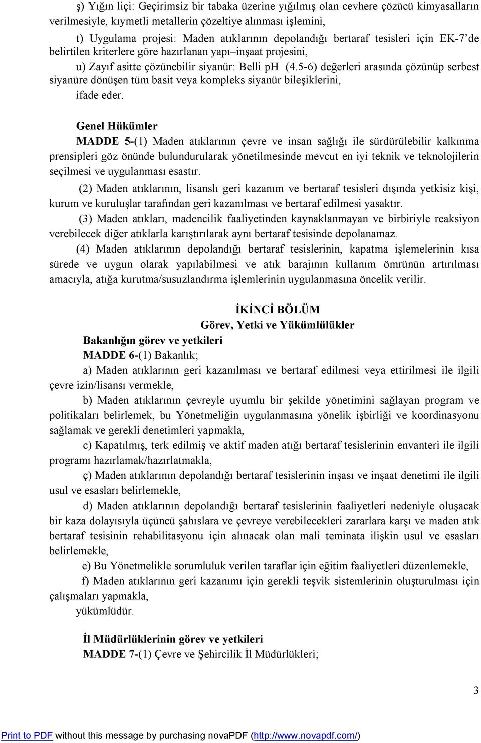 5-6) değerleri arasında çözünüp serbest siyanüre dönüşen tüm basit veya kompleks siyanür bileşiklerini, ifade eder.