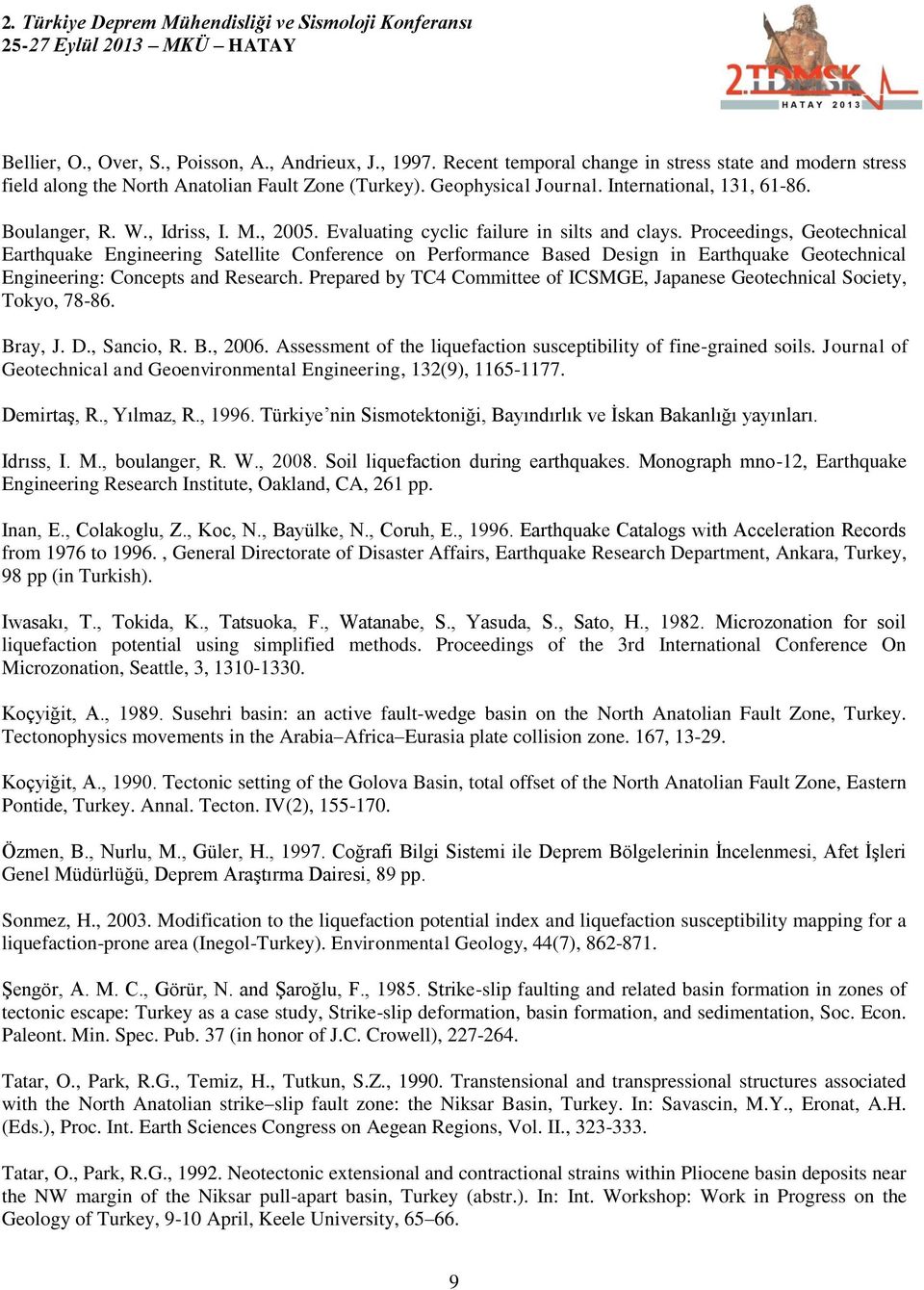 Proceedings, Geotechnical Earthquake Engineering Satellite Conference on Performance Based Design in Earthquake Geotechnical Engineering: Concepts and Research.