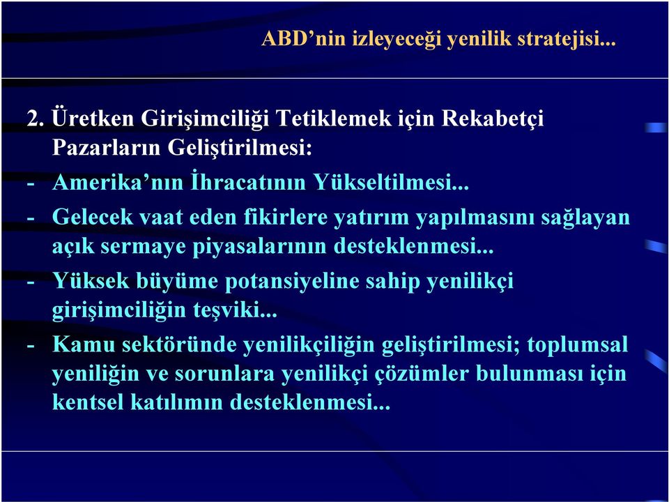 .. - Gelecek vaat eden fikirlere yatırım yapılmasını sağlayan açık sermaye piyasalarının desteklenmesi.