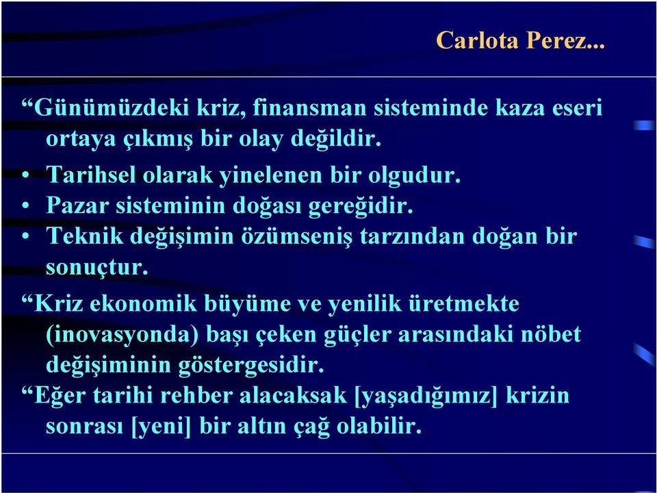 Teknik değişimin özümseniş tarzından doğan bir sonuçtur.