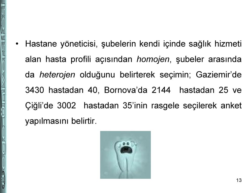 belirterek seçimin; Gaziemir de 3430 hastadan 40, Bornova da 2144