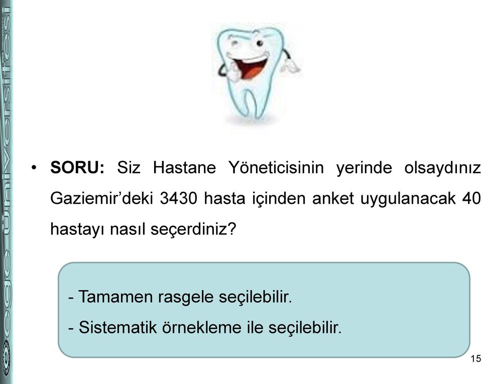 40 hastayı nasıl seçerdiniz?