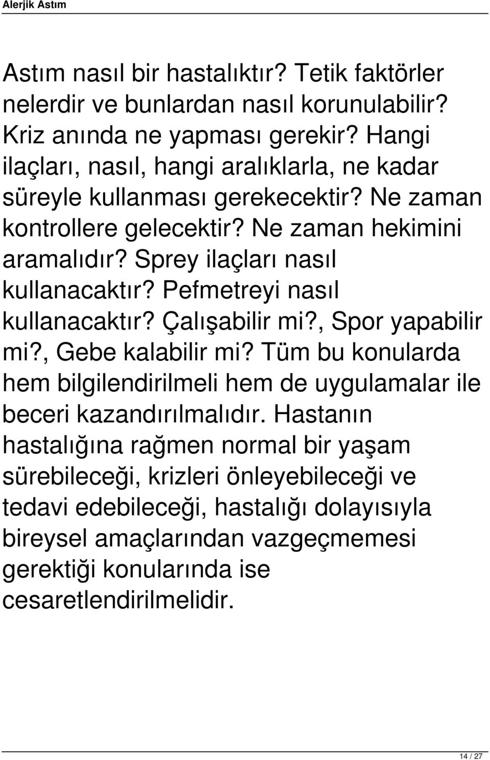 Sprey ilaçları nasıl kullanacaktır? Pefmetreyi nasıl kullanacaktır? Çalışabilir mi?, Spor yapabilir mi?, Gebe kalabilir mi?