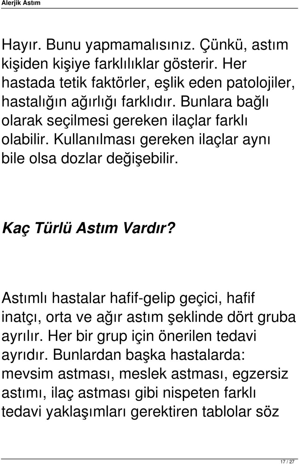 Kullanılması gereken ilaçlar aynı bile olsa dozlar değişebilir. Kaç Türlü Astım Vardır?