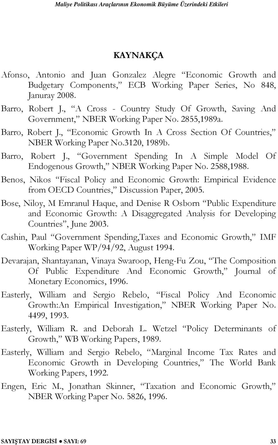 Barro, Robert J., Government Spending In A Simple Model Of Endogenous Growth, NBER Working Paper No. 2588,1988.