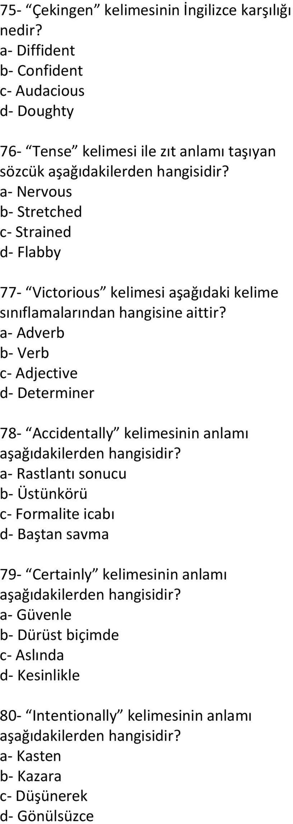 Victorious kelimesi aşağıdaki kelime sınıflamalarından hangisine aittir?