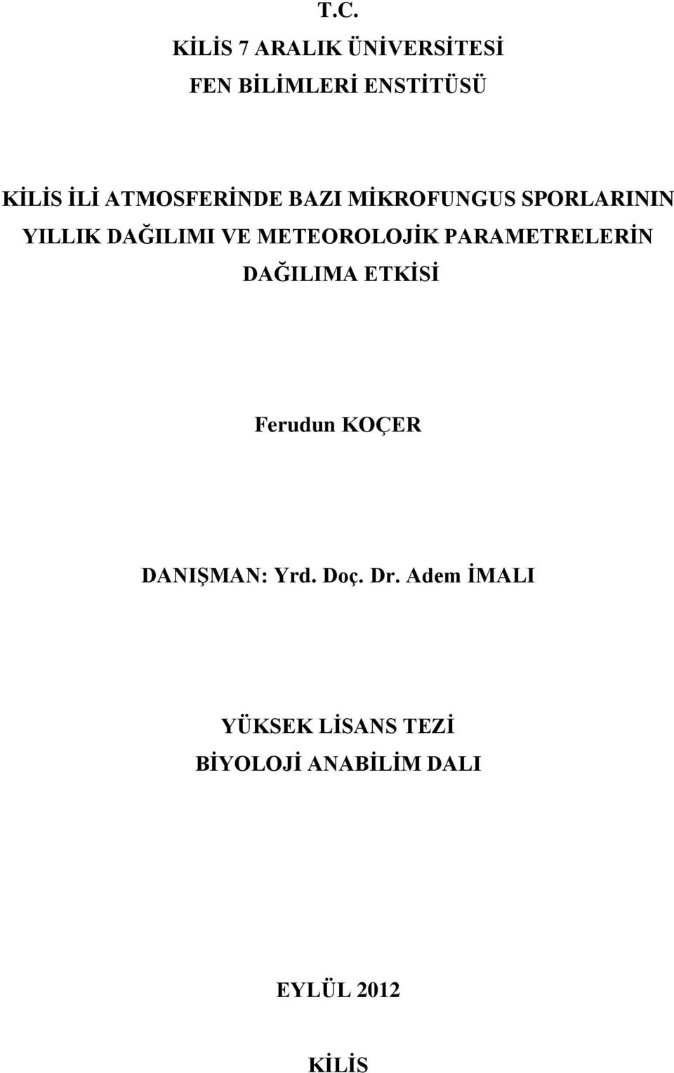 METEOROLOJİK PARAMETRELERİN DAĞILIMA ETKİSİ Ferudun KOÇER DANIŞMAN: