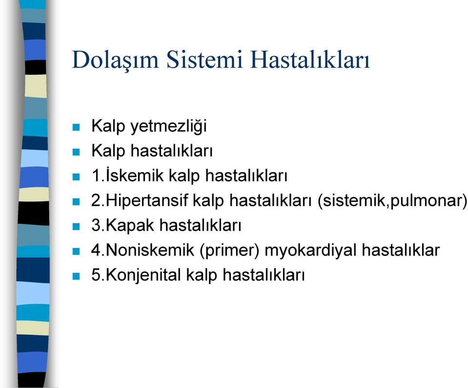 Hipertansif kalp hastalıkları (sistemik,pulmonar) 3.