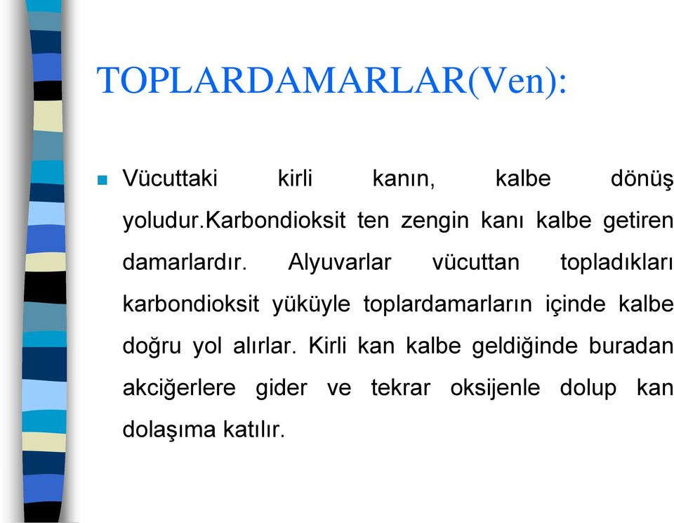 Alyuvarlar vücuttan topladıkları karbondioksit yüküyle toplardamarların içinde