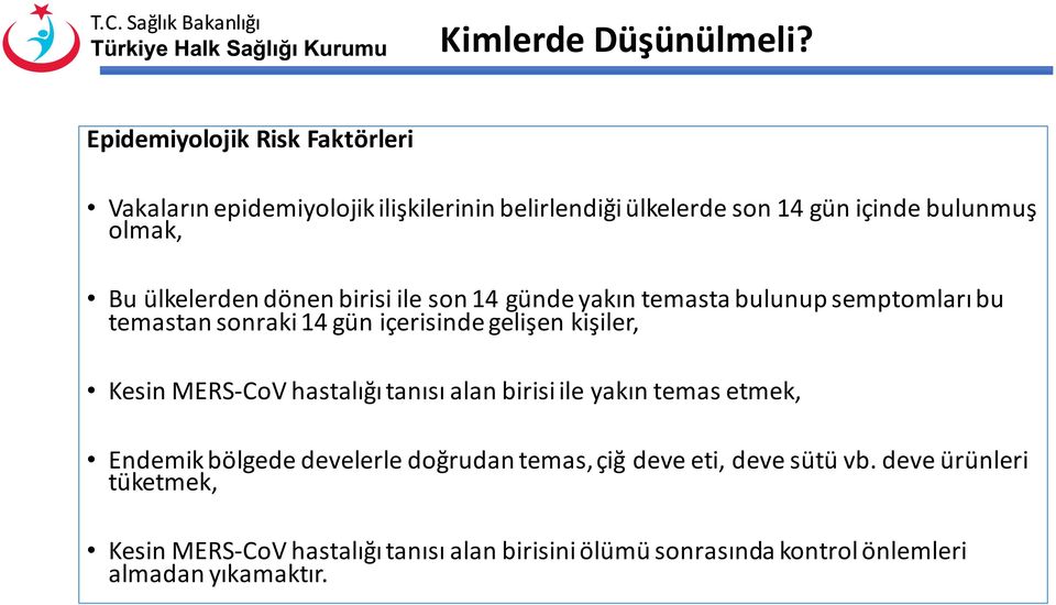 ülkelerden dönen birisi ile son 14 günde yakın temasta bulunup semptomları bu temastan sonraki 14 gün içerisinde gelişen kişiler, Kesin