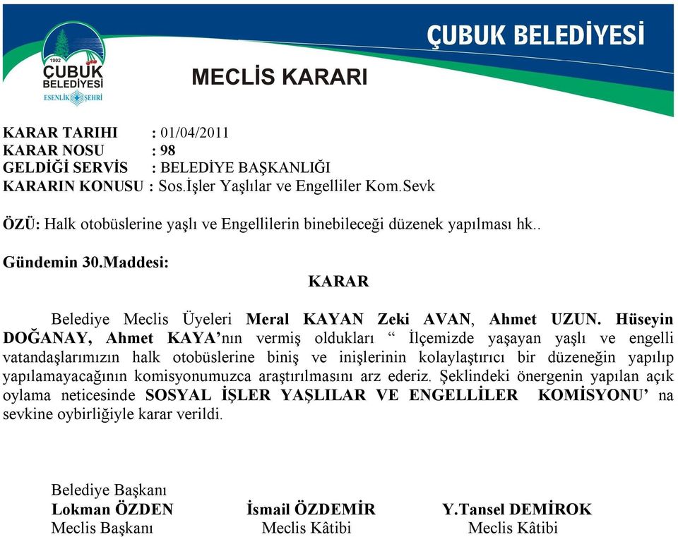 Maddesi: Belediye Meclis Üyeleri Meral KAYAN Zeki AVAN, Ahmet UZUN.