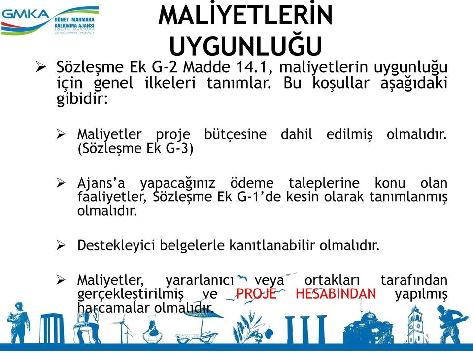 (Sözleşme Ek G-3) Ajans a yapacağınız ödeme taleplerine konu olan faaliyetler, Sözleşme Ek G-1 de kesin olarak tanımlanmış