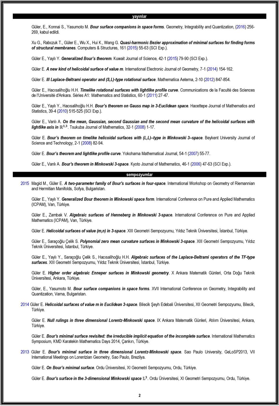 Generalized Bour s theorem. Kuwait Journal of Science, 42-1 (2015) 79-90 (SCI Exp.). Güler E. A new kind of helicoidal surface of value m.