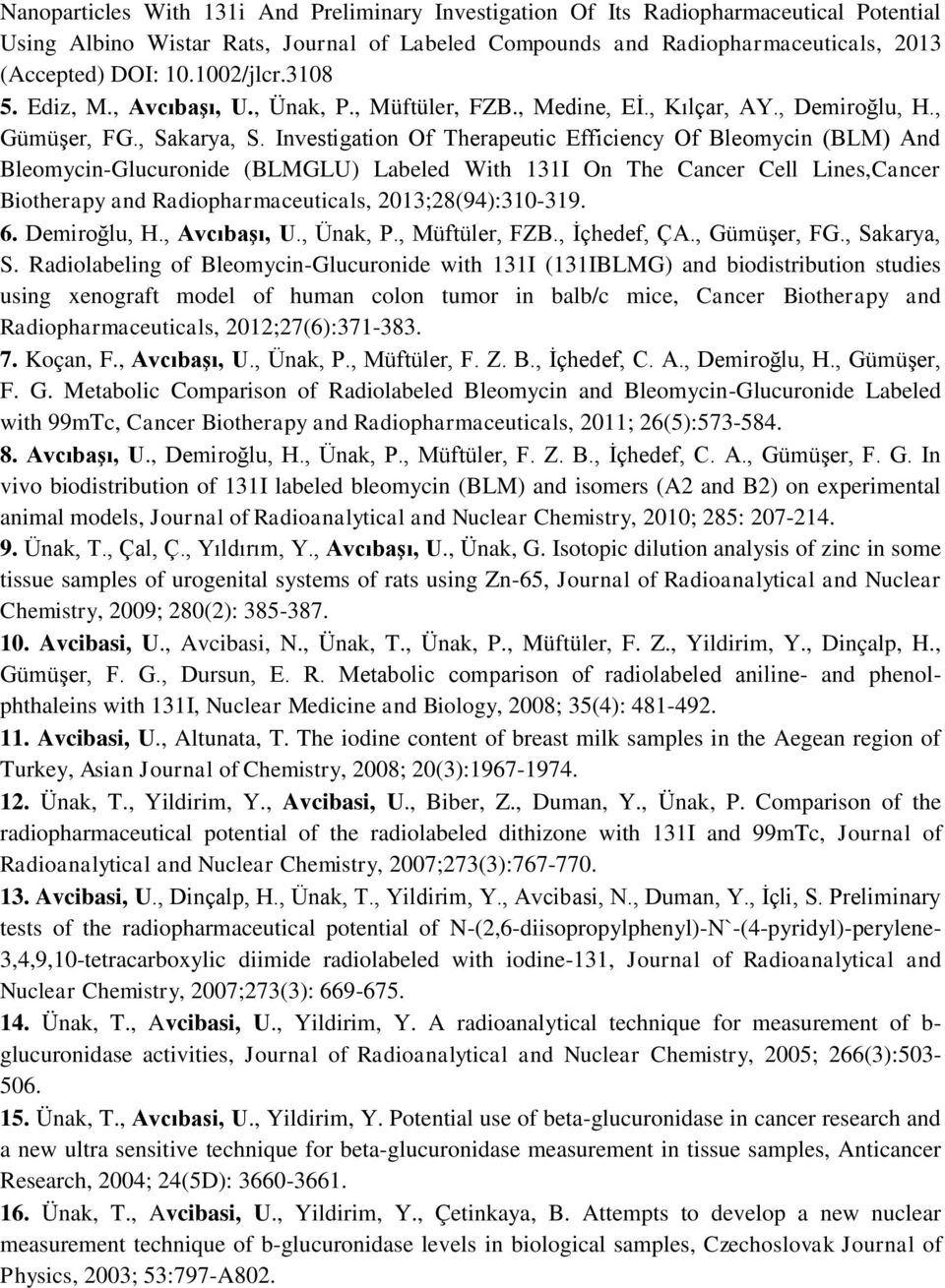 Investigation Of Therapeutic Efficiency Of Bleomycin (BLM) And Bleomycin-Glucuronide (BLMGLU) Labeled With 131I On The Cancer Cell Lines,Cancer Biotherapy and Radiopharmaceuticals,