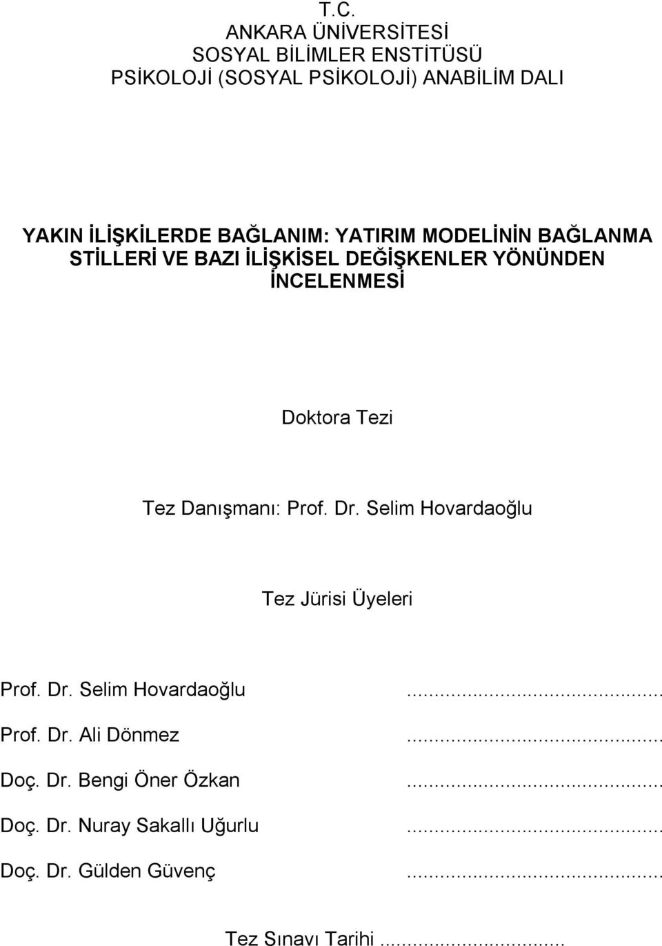 Tez Danışmanı: Prof. Dr. Selim Hovardaoğlu Tez Jürisi Üyeleri Prof. Dr. Selim Hovardaoğlu... Prof. Dr. Ali Dönmez.