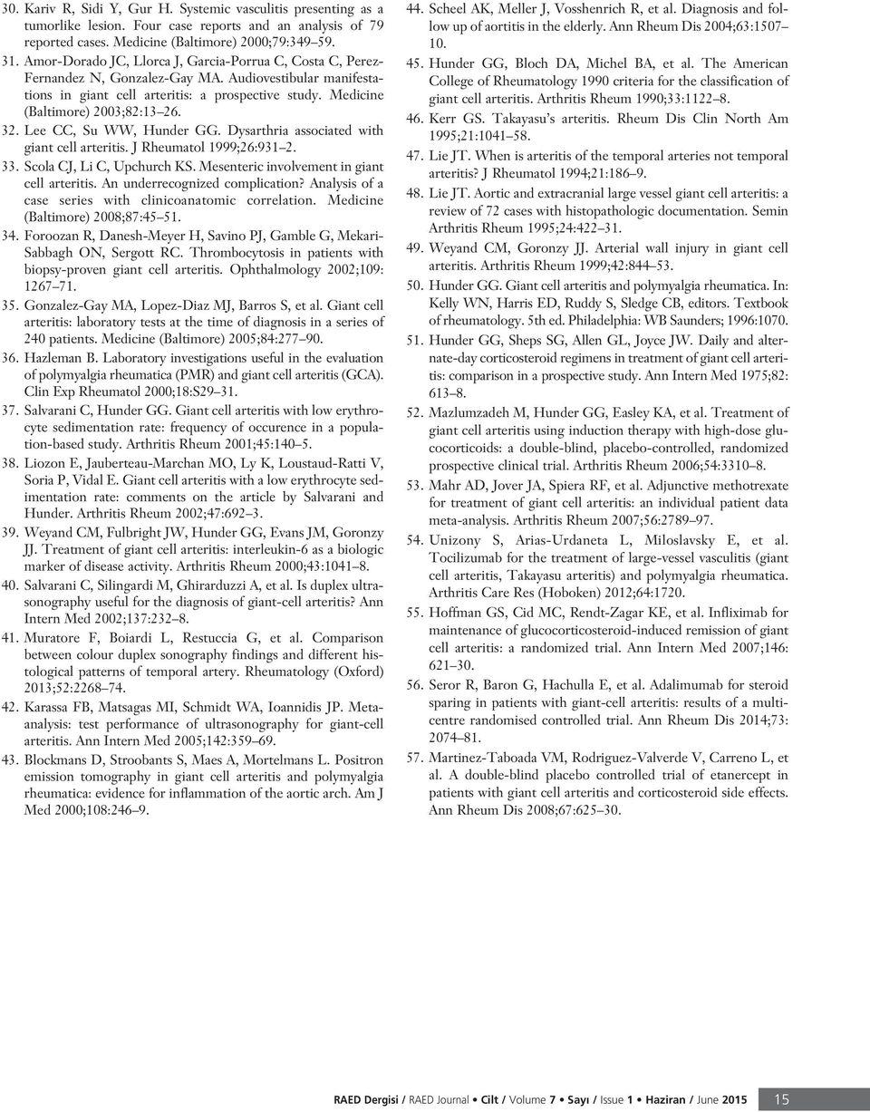 Medicine (Baltimore) 2003;82:13 26. 32. Lee CC, Su WW, Hunder GG. Dysarthria associated with giant cell arteritis. J Rheumatol 1999;26:931 2. 33. Scola CJ, Li C, Upchurch KS.