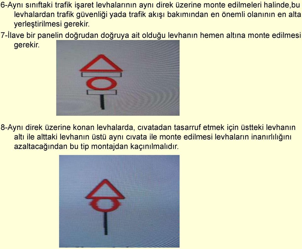 7-İlave bir panelin doğrudan doğruya ait olduğu levhanın hemen altına monte edilmesi gerekir.