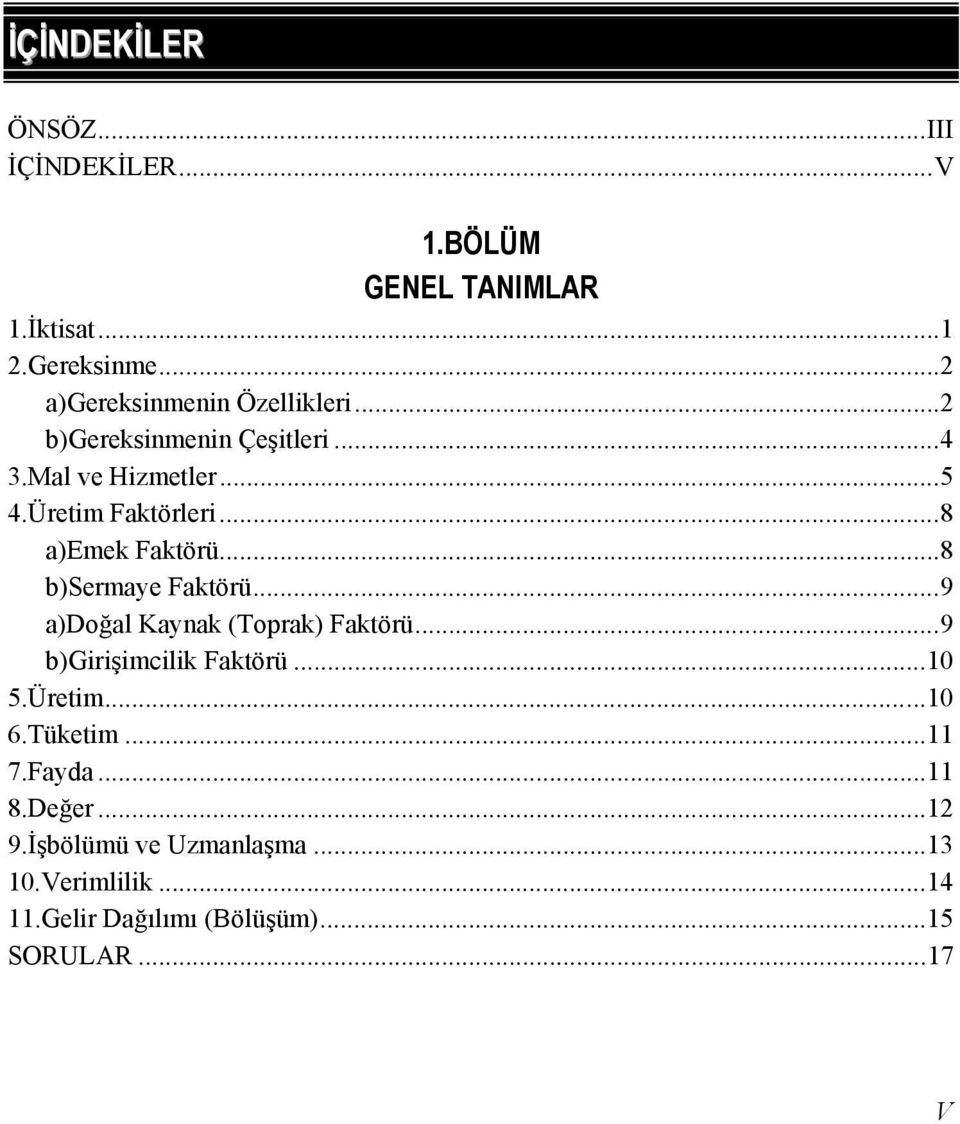 ..8 a)emek Faktörü...8 b)sermaye Faktörü...9 a)doğal Kaynak (Toprak) Faktörü...9 b)girişimcilik Faktörü...10 5.