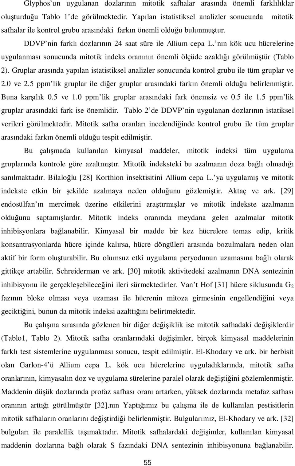 n n kök ucu hücrelerine uygulanmas sonucunda mitotik indeks oran n önemli ölçüde azald görülmü tür (Tablo 2).