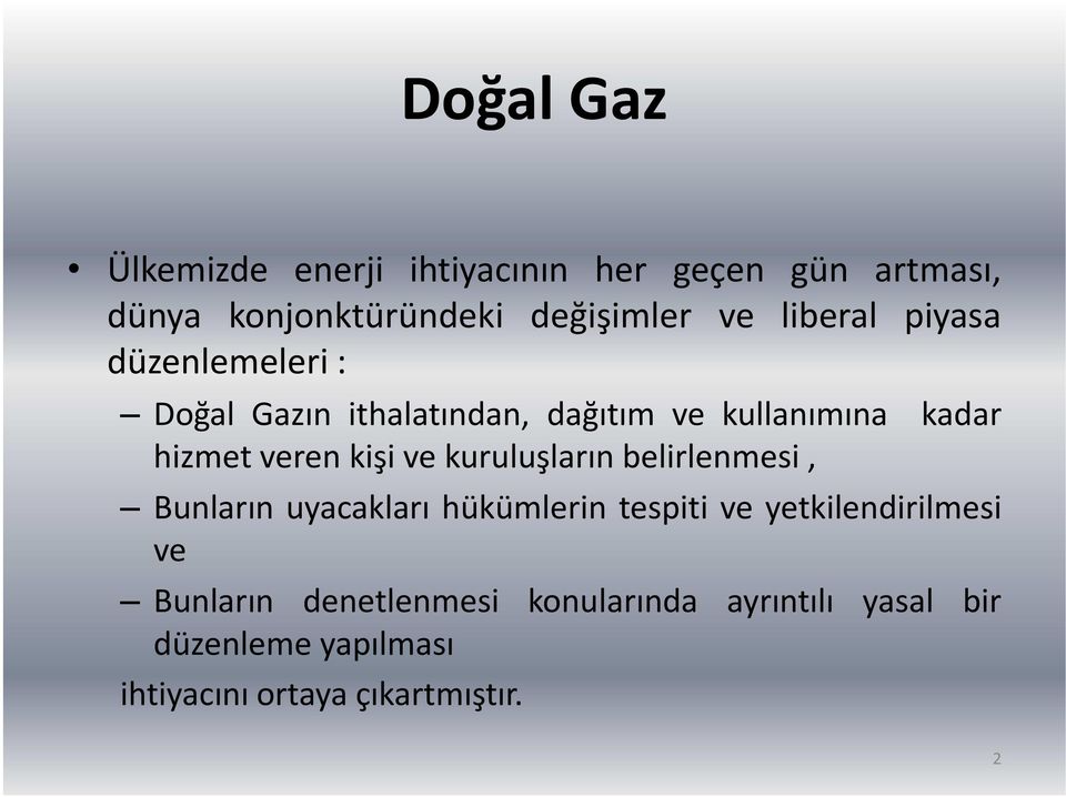 kişi ve kuruluşların belirlenmesi, Bunların uyacakları hükümlerin tespiti ve yetkilendirilmesi ve