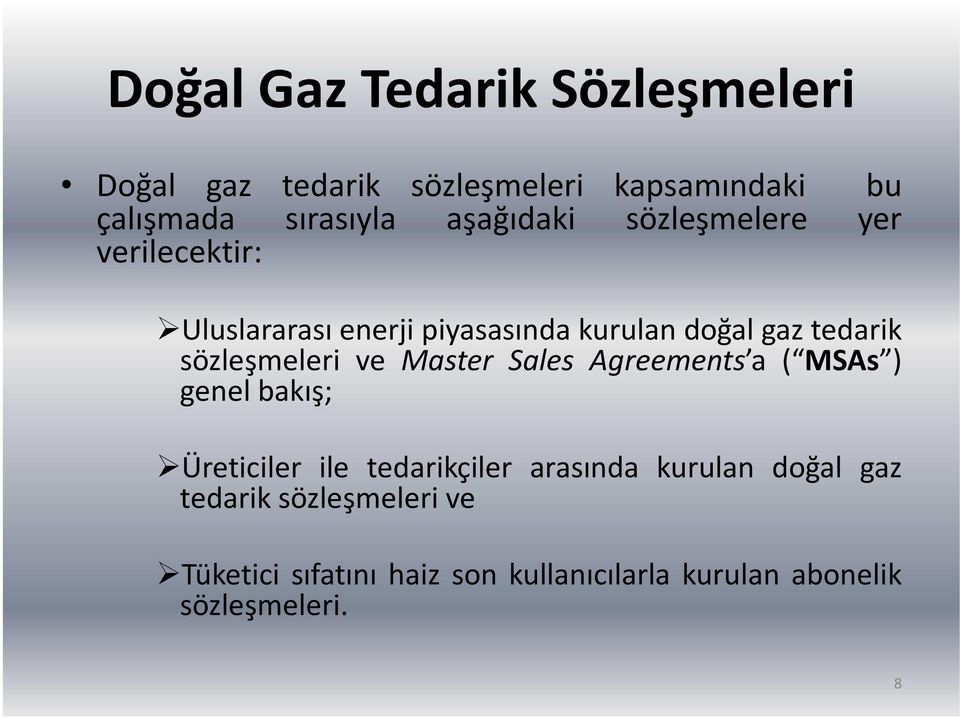 Sales Agreements a ( MSAs ) genel bakış; Üreticiler ile tedarikçiler arasında kurulan doğal gaz