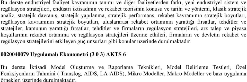 rekabet ortamının yarattığı fırsatlar, tehditler ve stratejiler, kamunun yarattığı fırsatlar, tehditler ve firmaların regülasyon stratejileri, arz talep ve piyasa koşullarının rekabet ortamına ve