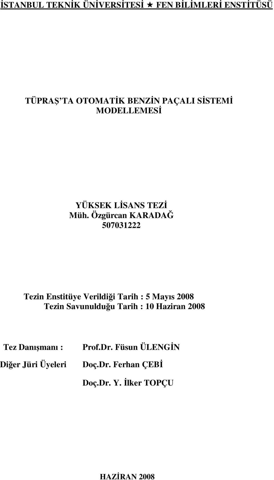 Özgürcan KARADAĞ 507031222 Tezin Enstitüye Verildiği Tarih : 5 Mayıs 2008 Tezin