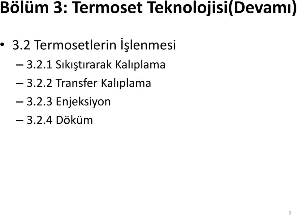 2.2 Transfer Kalıplama 3.2.3 Enjeksiyon 3.