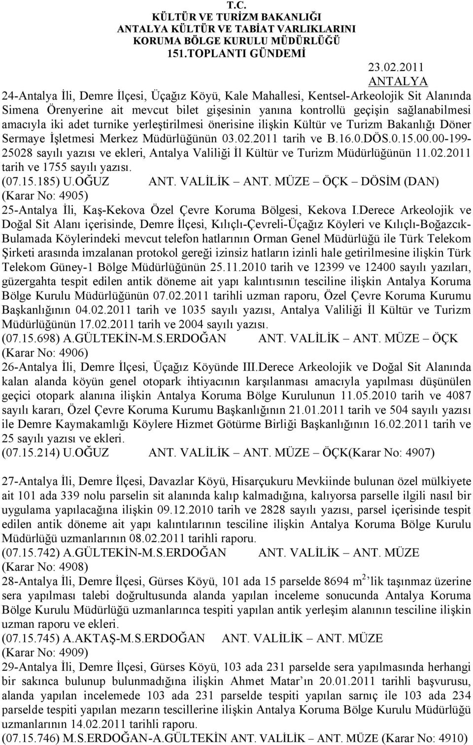 turnike yerleştirilmesi önerisine ilişkin Kültür ve Turizm Bakanlığı Döner Sermaye İşletmesi Merkez Müdürlüğünün 03.02.2011 tarih ve B.16.0.DÖS.0.15.00.