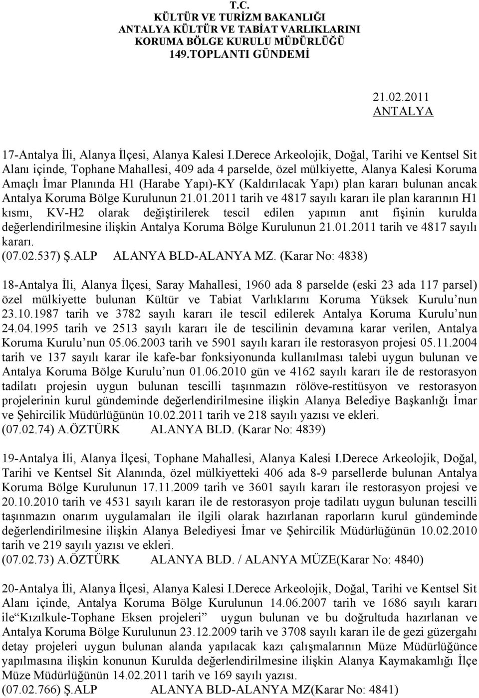 plan kararı bulunan ancak Antalya Koruma Bölge Kurulunun 21.01.