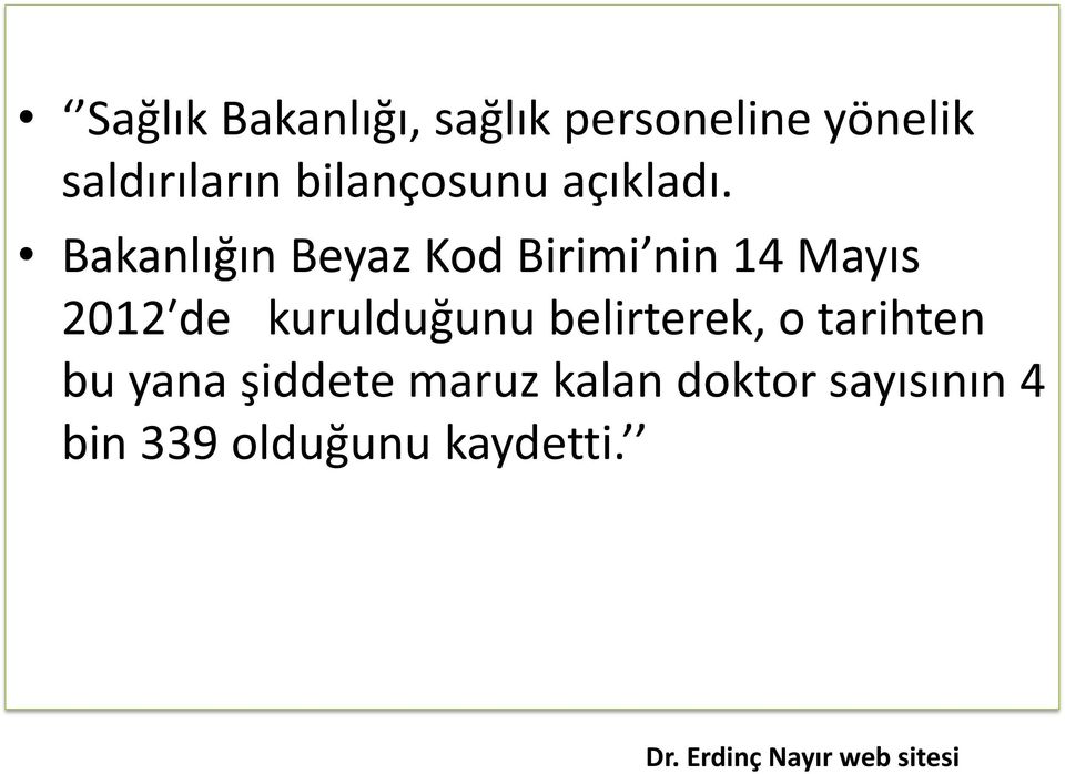 Bakanlığın Beyaz Kod Birimi nin 14 Mayıs 2012 de kurulduğunu