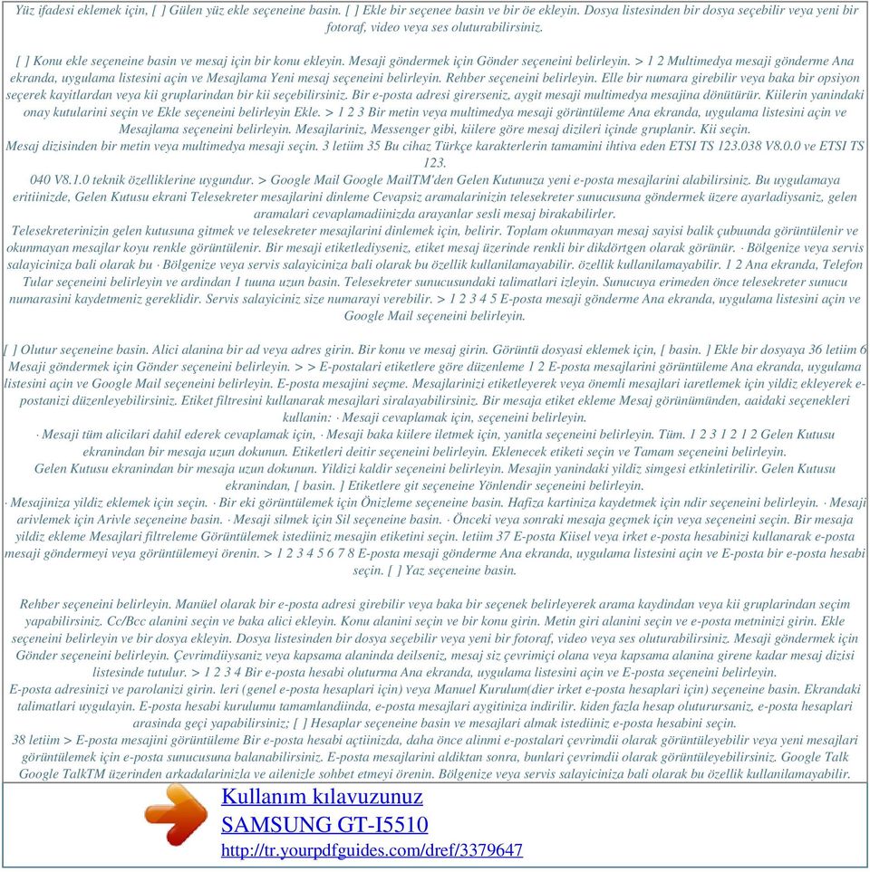 Mesaji göndermek için Gönder seçeneini belirleyin. > 1 2 Multimedya mesaji gönderme Ana ekranda, uygulama listesini açin ve Mesajlama Yeni mesaj seçeneini belirleyin. Rehber seçeneini belirleyin.