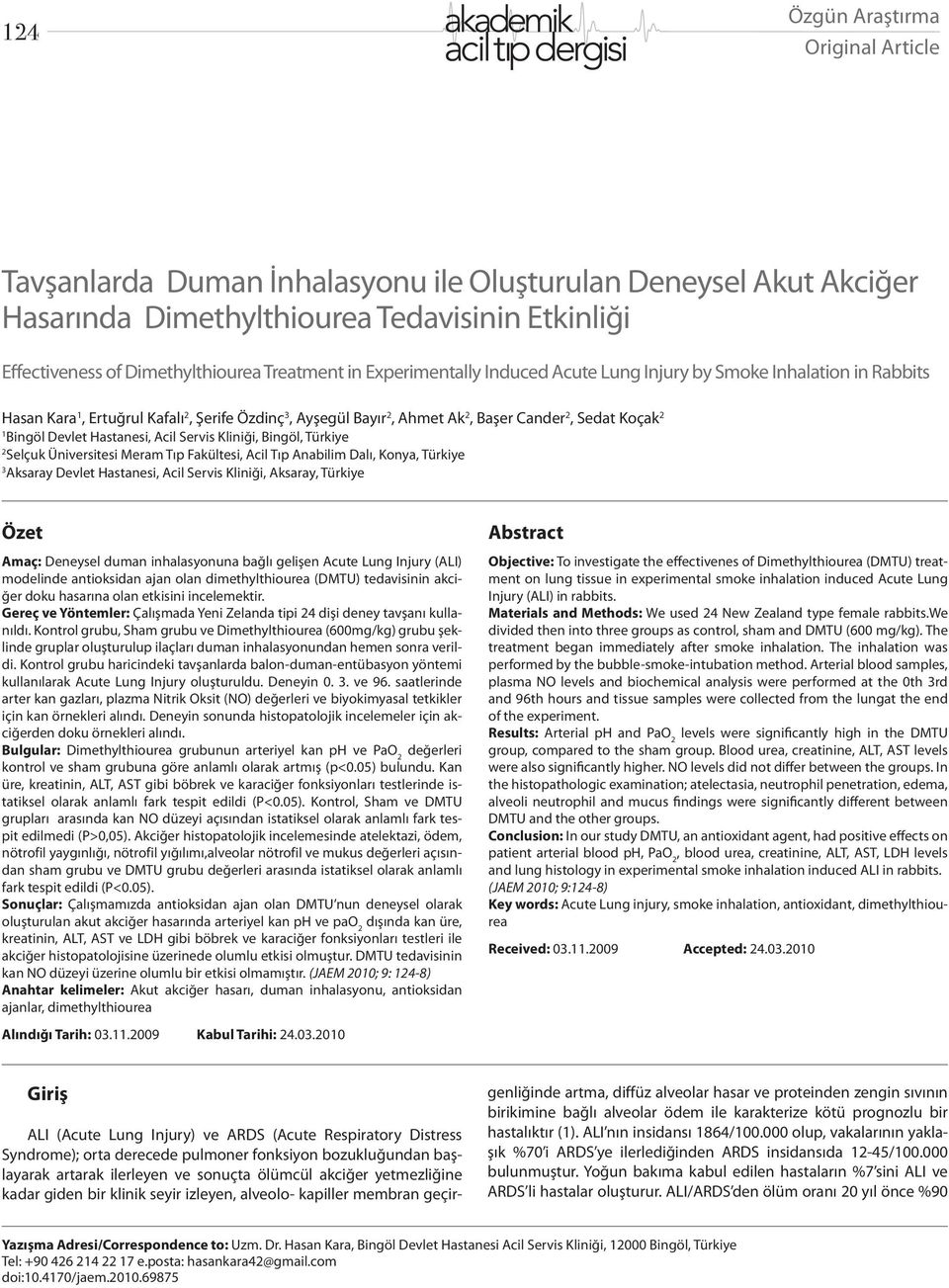 Hastanesi, Acil Servis Kliniği, Bingöl, Türkiye 2 Selçuk Üniversitesi Meram Tıp Fakültesi, Acil Tıp Anabilim Dalı, Konya, Türkiye 3 Aksaray Devlet Hastanesi, Acil Servis Kliniği, Aksaray, Türkiye