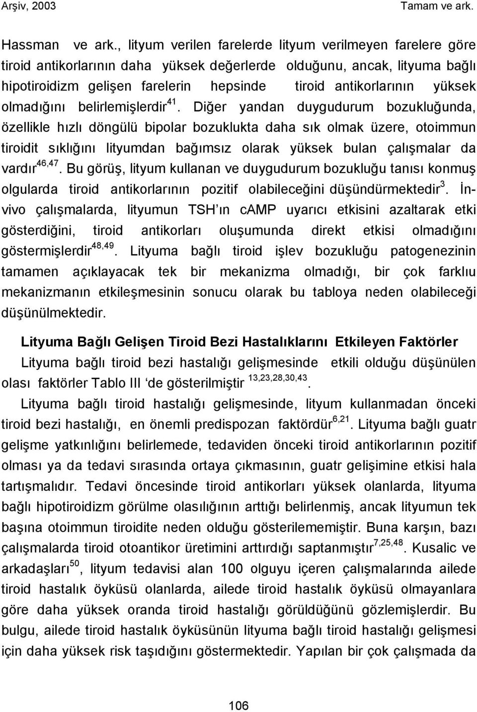 yüksek olmadığını belirlemişlerdir 41.