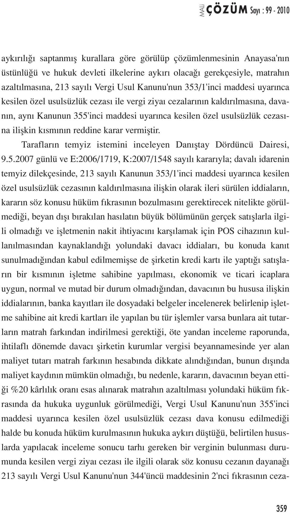 kısmının reddine karar vermiştir. Tarafların temyiz istemini inceleyen Danıştay Dördüncü Dairesi, 9.5.