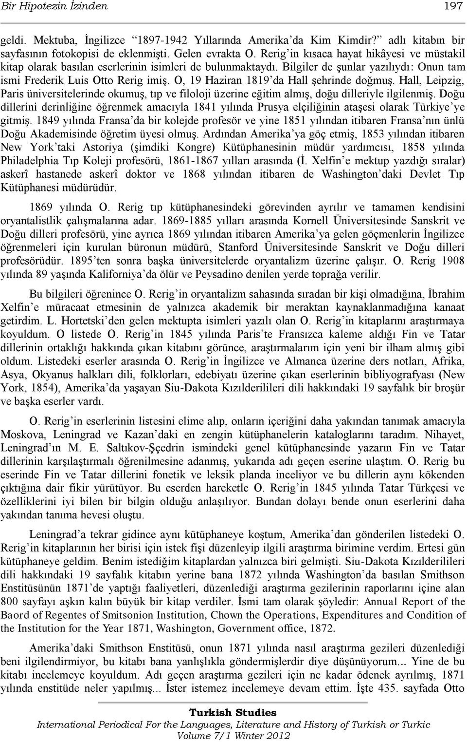 O, 19 Haziran 1819 da Hall şehrinde doğmuş. Hall, Leipzig, Paris üniversitelerinde okumuş, tıp ve filoloji üzerine eğitim almış, doğu dilleriyle ilgilenmiş.