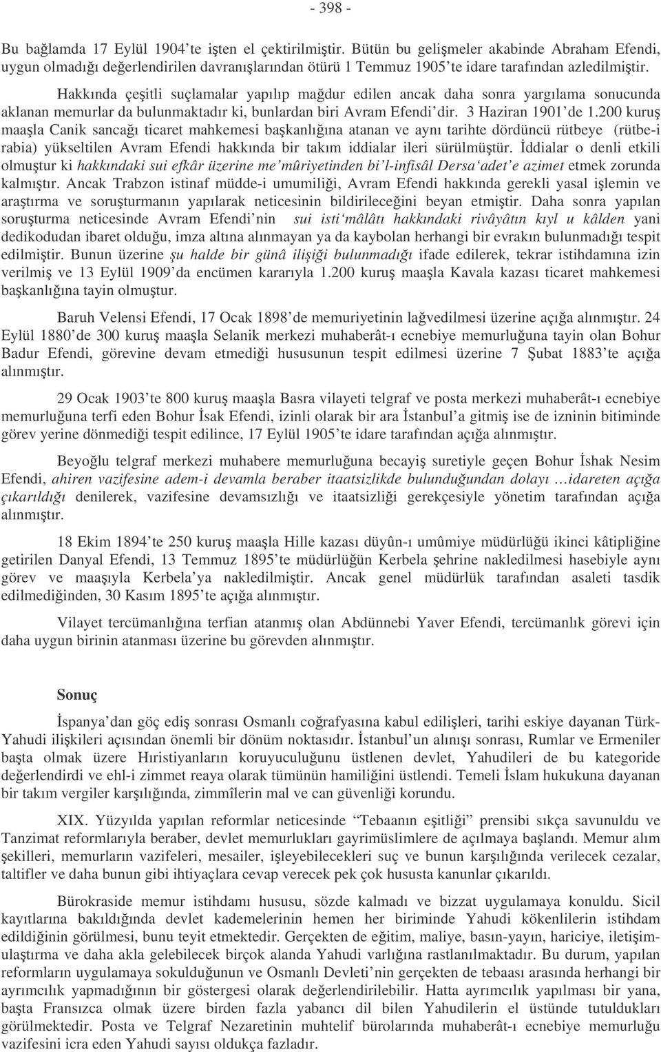 Hakkında çeitli suçlamalar yapılıp madur edilen ancak daha sonra yargılama sonucunda aklanan memurlar da bulunmaktadır ki, bunlardan biri Avram Efendi dir. 3 Haziran 1901 de 1.