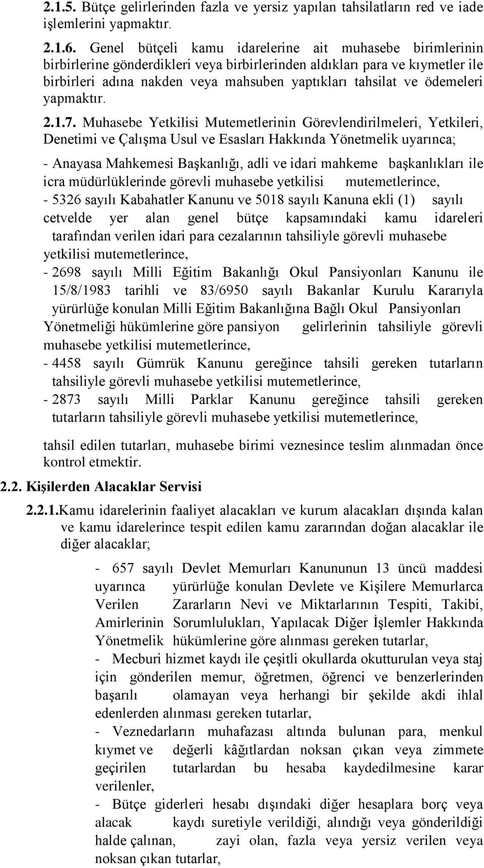 ödemeleri yapmaktır. 2.1.7.