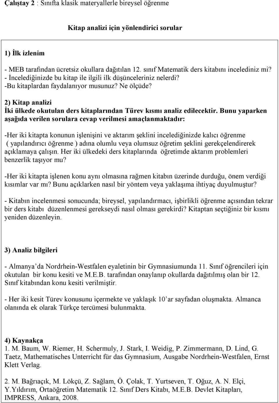 2) Kitap analizi İki ülkede okutulan ders kitaplarından Türev kısmı analiz edilecektir.