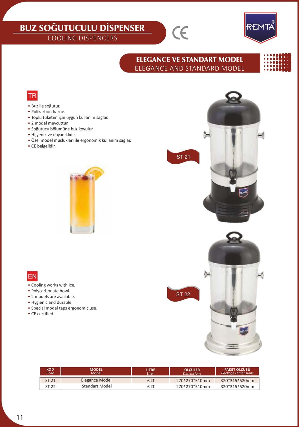 Özel model muslukları ile ergonomik kullanım sağlar. ST 21 Cooling works with ice. Polycarbonate bowl. 2 models are available.