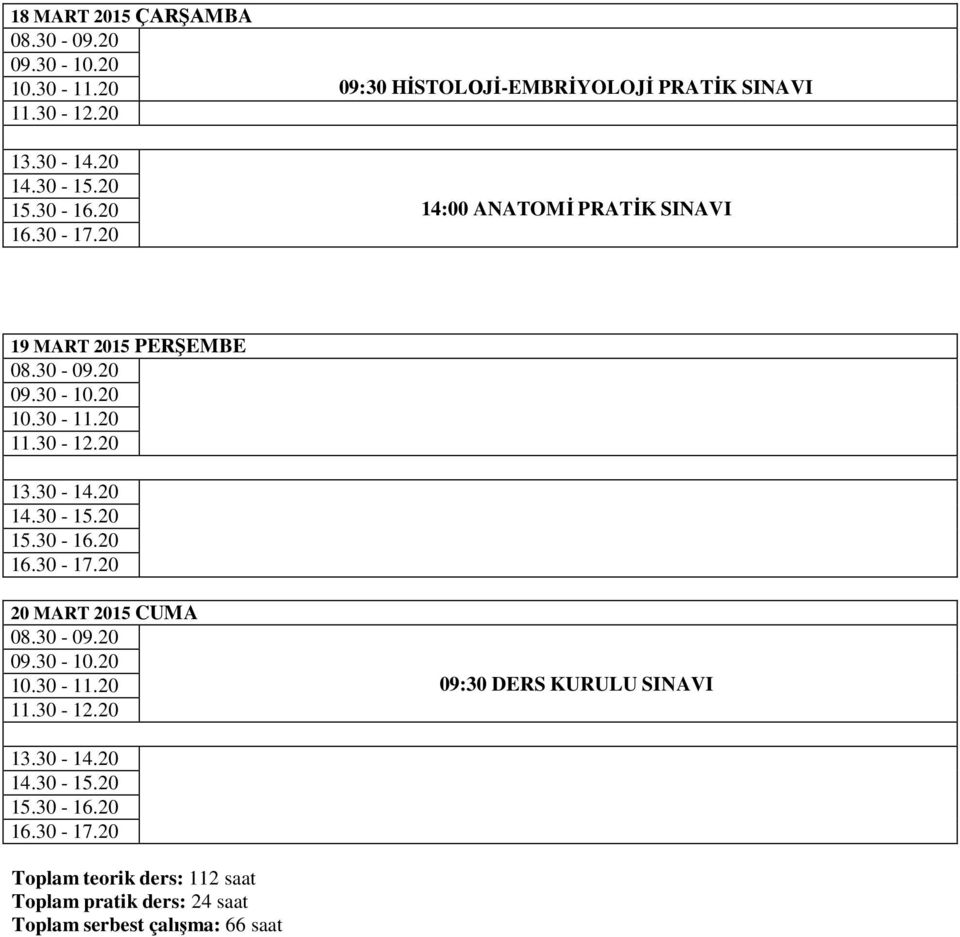 MART 2015 CUMA 09:30 DERS KURULU SINAVI Toplam teorik ders: