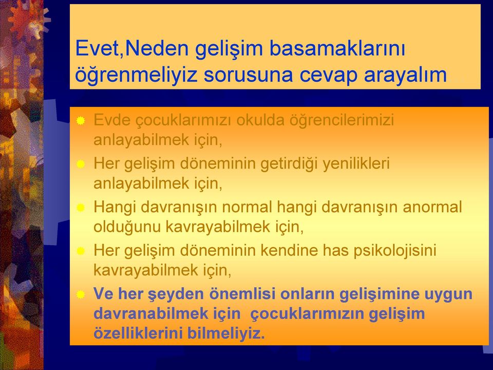 anlayabilmek için, Hangi davranışın normal hangi davranışın anormal olduğunu kavrayabilmek için, Her gelişim