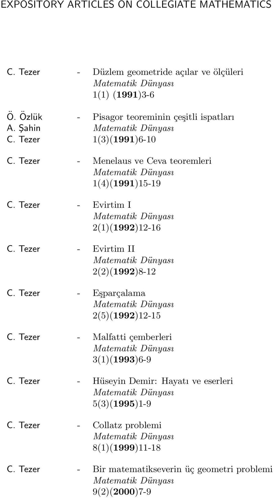 2(1)(1992)12-16 - Evirtim II 2(2)(1992)8-12 - Eşparçalama 2(5)(1992)12-15 - Malfatti çemberleri 3(1)(1993)6-9 - Hüseyin