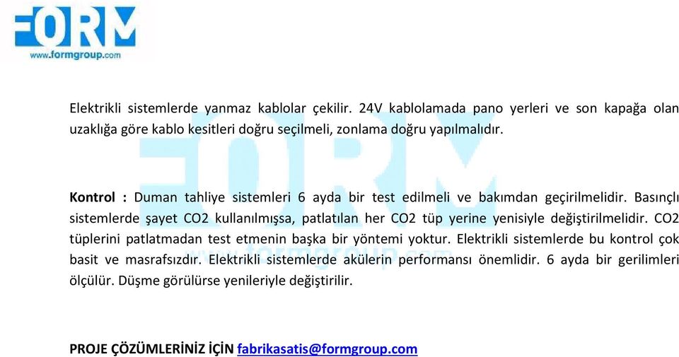 Kontrol : Duman tahliye sistemleri 6 ayda bir test edilmeli ve bakımdan geçirilmelidir.