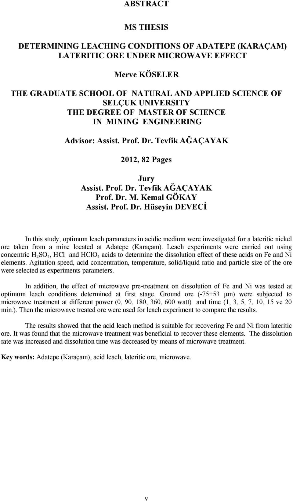 Tevfik AĞAÇAYAK 2012, 82 Pages Jury Assist. Prof. Dr.